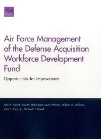 Book Cover for Air Force Management of the Defense Acquisition Workforce Development Fund by John A Ausink, Lisa M Harrington, Laura Werber, William A Williams, John E Boon, Michael H Powell, Project Air Force US