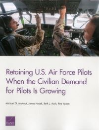 Book Cover for Retaining U.S. Air Force Pilots When the Civilian Demand for Pilots Is Growing by Michael G Mattock, James R Hosek, Beth J Asch, Rita Karam, Project Air Force US, United States Air Force