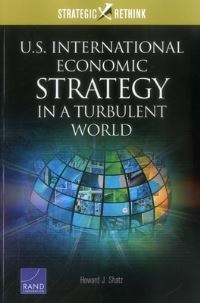 Book Cover for U.S. International Economic Strategy in a Turbulent World by Howard J Shatz, Rand Corporation