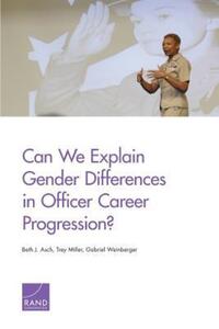 Book Cover for Can We Explain Gender Differences in Officer Career Progression? by Beth J Asch, Trey Miller, Gabriel Weinberger, National Defense Research Institute US