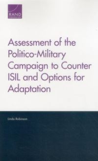 Book Cover for Assessment of the Politico-Military Campaign to Counter ISIL and Options for Adaptation by Linda Robinson, National Defense Research Institute US, United States Department of Defense