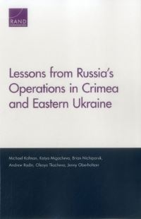 Book Cover for Lessons from Russia's Operations in Crimea and Eastern Ukraine by Michael Kofman, Olesya Tkacheva, Jenny Oberholtzer, Andrew Radin, Brian Nichiporuk, Katya Migacheva, Arroyo Center, Rand Corporation