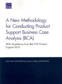 Book Cover for A New Methodology for Conducting Product Support Business Case Analysis (BCA) by Frank A Camm, John Matsumura, Lauren A Mayer, Kyle SilerEvans, Project Air Force US, Rand Corporation
