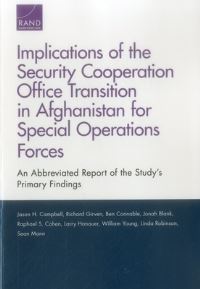 Book Cover for Implications of the Security Cooperation Office Transition in Afghanistan for Special Operations Forces by Jason H Campbell, Raphael S Cohen, Richard Girven, Ben Connable, Jonah Blank, Linda Robinson, Larry Hanauer, Sean Mann, William Young