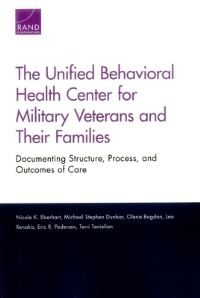 Book Cover for The Unified Behavioral Health Center for Military Veterans and Their Families by Nicole K Eberhart, Michael Stephen Dunbar, Olena Bogdan, Lea Xenakis, Eric R Pedersen, Terri L Tanielian, Rand Corporation, RAND Health, New York State Health Foundation
