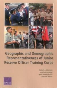 Book Cover for Geographic and Demographic Representativeness of the Junior Reserve Officer Training Corps by Charles A Goldman, Jonathan David Schweig, Maya Buenaventura, S Cameron Wright, Rand Corporation