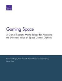 Book Cover for Gaming Space by Forrest E Morgan, Gary McLeod, Michael Nixon, Christopher Lynch, Myron Hura, Rand Corporation, Project Air Force US
