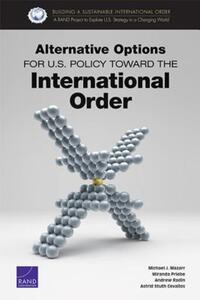 Book Cover for Alternative Options for U.S. Policy Toward the International Order by Michael J Mazarr
