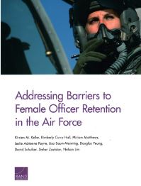 Book Cover for Addressing Barriers to Female Officer Retention in the Air Force by Kirsten M Keller, Kimberly Curry Hall, Miriam Matthews, Leslie Adrienne Payne, Lisa SaumManning, Douglas Yeung, David Schulker, Stefan Zavislan, Nelson Lim