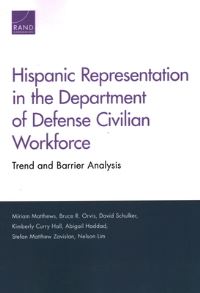 Book Cover for Hispanic Representation in the Department of Defense Civilian Workforce by Miriam Matthews, Abigail Haddad, Bruce R Orvis, David Schulker, Kimberly Curry Hall, National Defense Research Institute US, Rand Corporation, United States Department of Defense, Rand corporation