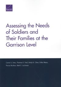 Book Cover for Assesing the Needs of Soldiers and Their Families at the Garrison Level by Carra S Sims, Thomas Trail, Emily K Chen, Erika Meza, Parisa Roshan, Beth E Lachman