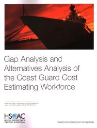 Book Cover for Gap Analysis and Alternatives Analysis of the Coast Guard Cost Estimating Workforce by Irv Blickstein, Tim Conley, Brynn Tannehill, Abby Schendt, Jason Michel Etchegaray, RAND Homeland Security and Defense Center, Rand Corporation, United States Coast Guard