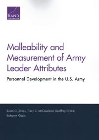 Book Cover for Malleability and Measurement of Army Leader Attributes by Susan G Straus, Tracy C Krueger, Geoffrey Grimm, Kate Giglio, Rand Corporation, Arroyo Center, United States Army Training and Doctrine Command