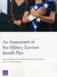Book Cover for An Assessment of the Military Survivor Benefit Plan by James R Hosek, Beth J Asch, Michael G Mattock, Italo Gutierrez, Patricia K Tong, Sharon KnutsonFelix, Rand Corporation, National Defense Research Institute US, Rand Corporation