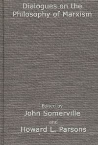 Book Cover for Dialogues on the Philosophy of Marxism by John Somerville, Howard Lee Parsons, Society for the Philosophical Study of Dialectical Materialism
