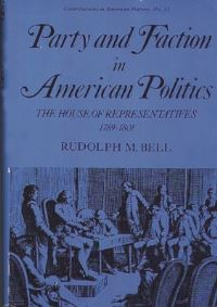 Book Cover for Party and Faction in American Politics by Rudolph M Bell