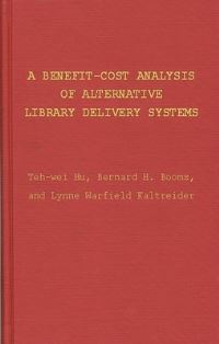 Book Cover for A Benefit-Cost Analysis of Alternative Library Delivery Systems by Tehwei Hu, Bernard H Booms, Lynne Warfield Kaltreider