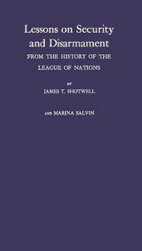 Book Cover for Lessons on Security and Disarmament from the History of the League of Nations by James T Shotwell, Marina Salvin