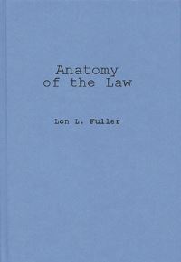 Book Cover for Anatomy of the Law by Lon L Fuller