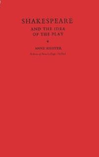 Book Cover for Shakespeare and the Idea of the Play by Anne Barton