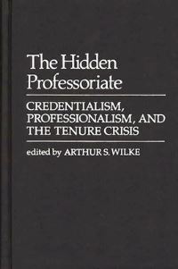 Book Cover for The Hidden Professoriate by Arthur S Wilke