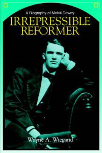 Book Cover for Irrepressible Reformer by Wayne A Wiegand