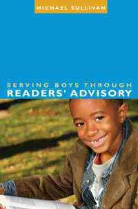 Book Cover for Serving Boys Through Readers' Advisory by Michael Sullivan