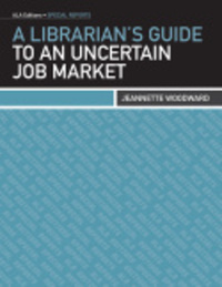 Book Cover for A Librarian's Guide to an Uncertain Job Market by Jeannette A Woodward