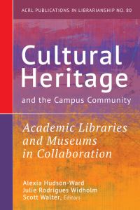Book Cover for Cultural Heritage and the Campus Community by Alexia HudsonWard, Julie Rodrigues Widholm, Scott Walter