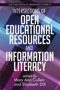 Book Cover for Intersections of Open Educational Resources and Information Literacy by Mary Ann Cullen, Elizabeth Dill