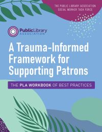 Book Cover for A Trauma-Informed Framework for Supporting Patrons by 