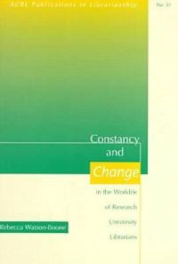 Book Cover for Constancy and Change in the Worklife of Research University Librarians by Rebecca WatsonBoone