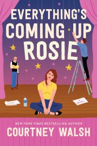 Book Cover for Everything's Coming Up Rosie by Courtney Walsh