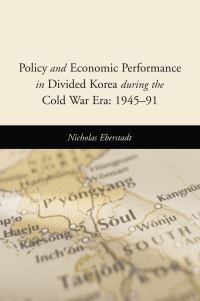 Book Cover for Policy and Economic Performance in Divided Korea During the Cold War Era by Nick Eberstadt