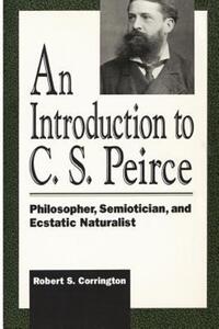 Book Cover for An Introduction to C. S. Peirce by Robert S Corrington