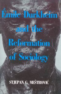 Book Cover for Emile Durkheim and the Reformation of Sociology by Stjepan Gabriel MestroviÔc