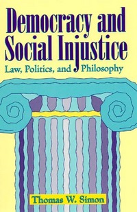 Book Cover for Democracy and Social Injustice by Thomas W Simon