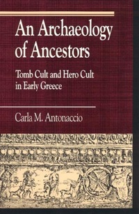 Book Cover for An Archaeology of Ancestors by Carla M Antonaccio