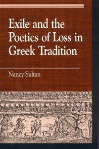 Book Cover for Exile and the Poetics of Loss in Greek Tradition by Nancy Sultan