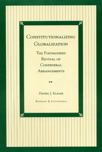Book Cover for Constitutionalizing Globalization by Daniel J Elazar