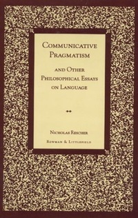 Book Cover for Communicative Pragmatism and Other Philosophical Essays on Language by Nicholas Rescher