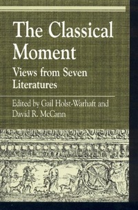 Book Cover for The Classical Moment by Gail HolstWarhaft, David R McCann