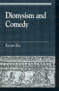 Book Cover for Dionysism and Comedy by Xavier Riu