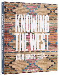 Book Cover for Knowing the West by SháÔndíín Brown, Kirsten Pai Buick, Christina E Burke, Madison BlueJacket Cáceres, Morgan E Freeman, Laura F Fry