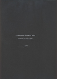 Book Cover for A Living Man Declared Dead and Other Chapters. I-XVIII by NY Museum of Modern Art New York, Calif Museum of Contemporary Art Los Angeles, Neue Nationalgalerie Germany, Tate Modern Gallery