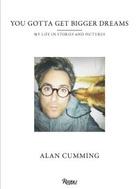 Book Cover for You Gotta Get Bigger Dreams and Other Stories by Alan Cumming