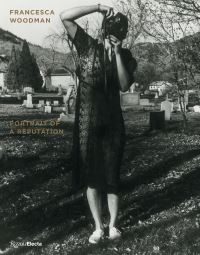 Book Cover for Francesca Woodman by Nora Burnett Abrams, Francesca Woodman, George Lange, Drew Sawyer, Rizzoli editore, Museum of Contemporary ArtDenver