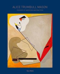 Book Cover for Alice Trumbull Mason by Marilyn Brown, Will Heinrich, Christina Weyl, Meghan Forbes, Thomas Micchelli, Alice Trumbull Mason