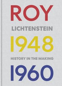 Book Cover for Roy Lichtenstein by Elizabeth Finch, Marshall N Price, Scott Manning Stevens, Ruth Fine, Graham Bader, Kimberly Varella, Sam Wagner, Colby College