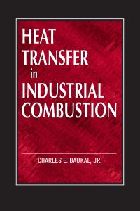 Book Cover for Heat Transfer in Industrial Combustion by Charles E Baukal